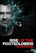Восхождение пехотинца 3 / Rise of the Footsoldier 3 2017